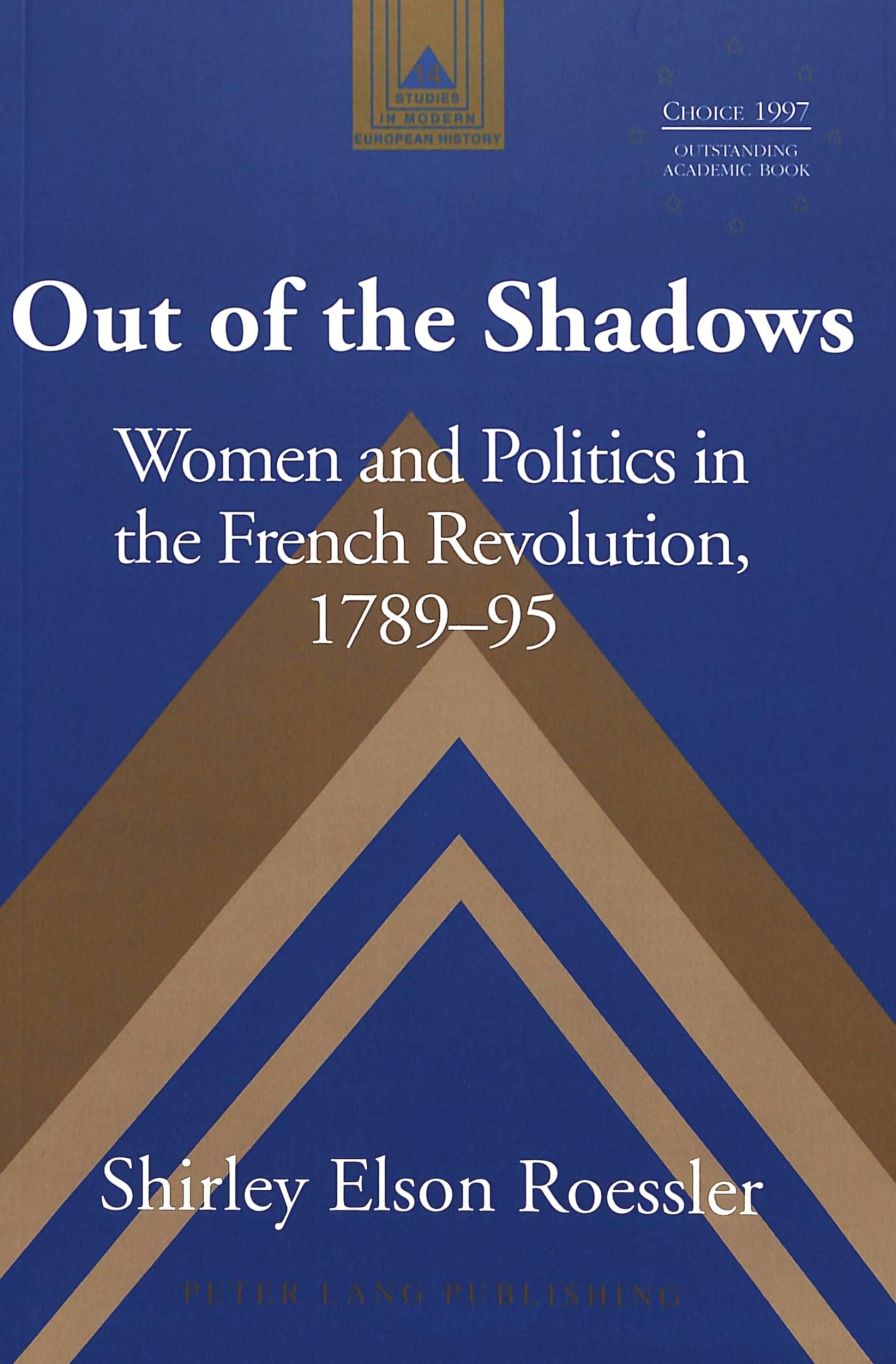 Out Of The Shadows: Women And Politics In The French Revolution, 17891795 (Studies In Modern European History),Used