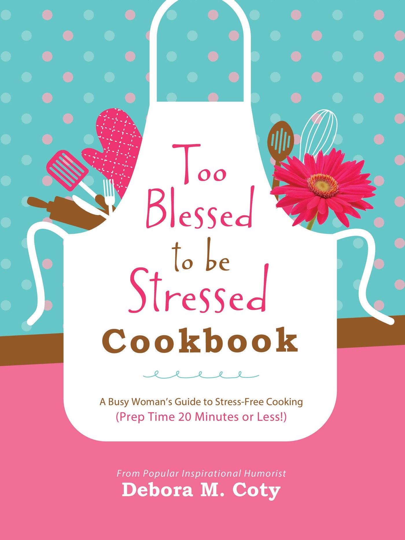 Too Blessed to Be Stressed Cookbook: A Busy Woman's Guide to StressFree Cooking (Prep Time 20 Minutes or Less!),Used