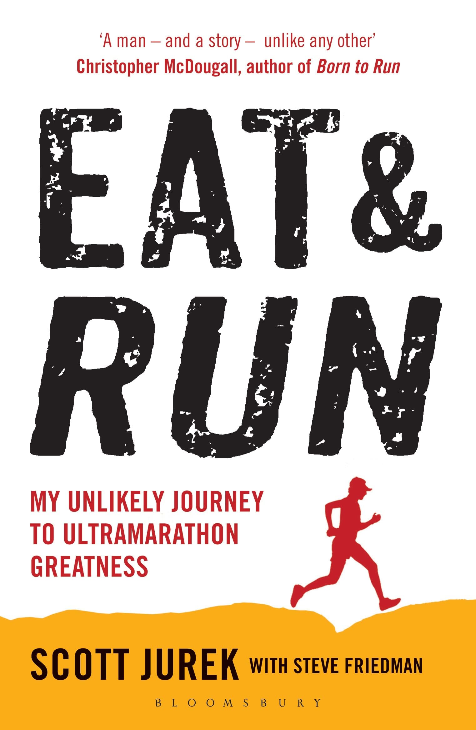 Eat and Run: My Unlikely Journey to Ultramarathon Greatness by Jurek, Scott, Friedman, Steve (2013) Paperback,Used