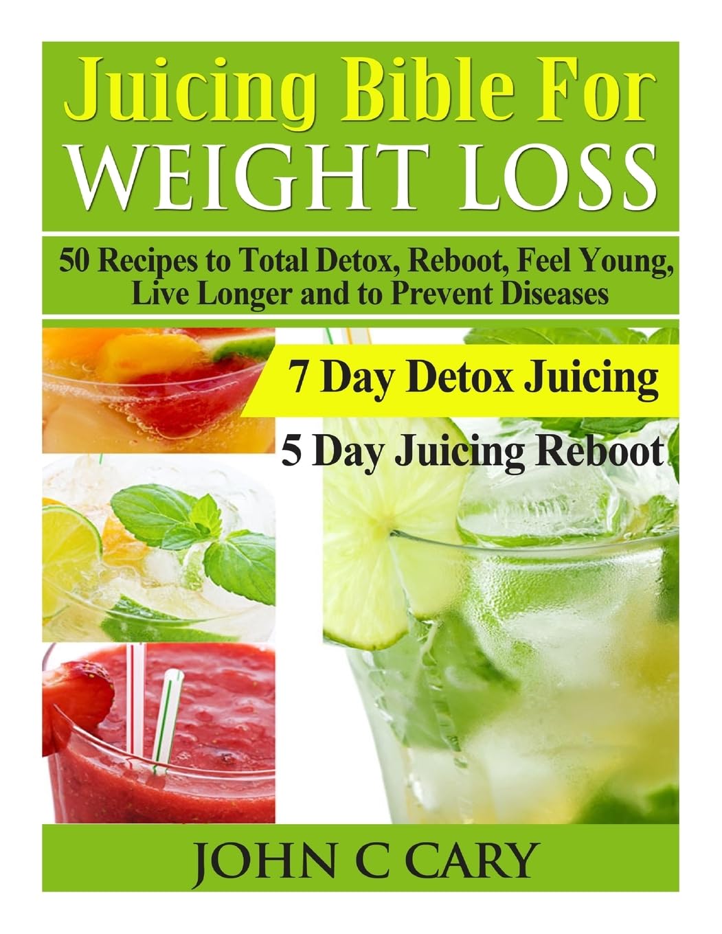 Juicing Bible For Weight Loss: 50 Recipes to Total Detox, Reboot, Feel Young, Live Longer and to Prevent Diseases,Used
