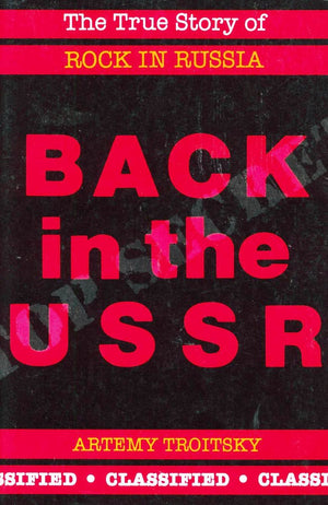 Back In The Ussr: The True Story Of Rock In Russia