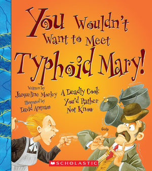 You Wouldn't Want to Meet Typhoid Mary! (You Wouldn't Want to: American History),Used