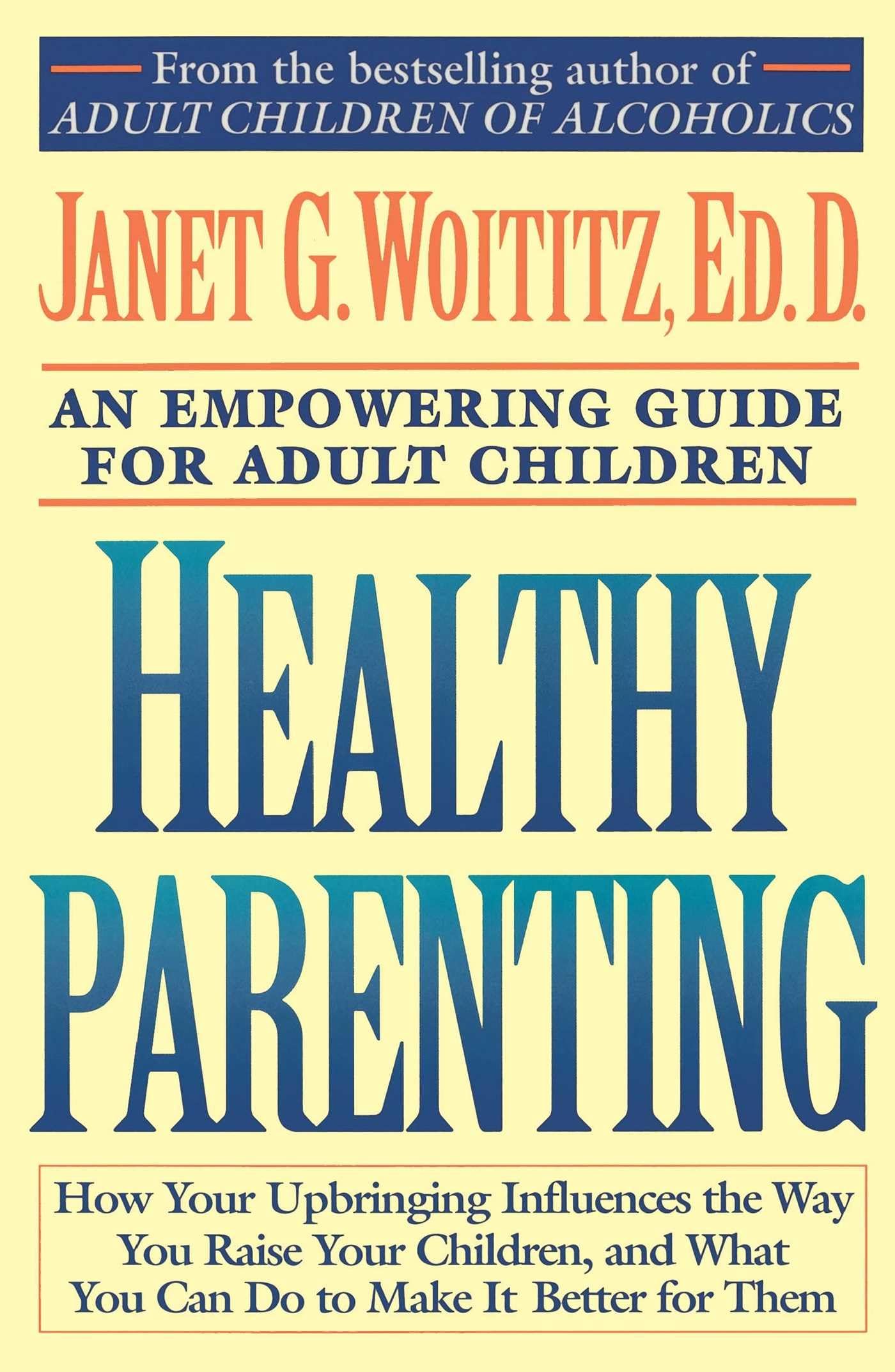 Healthy Parenting: How Your Upbringing Influences the Way You Raise Your Children, and What You Can Do to Make It Better for The,Used