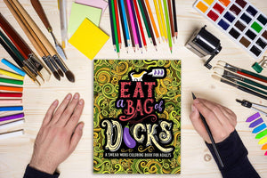 A Swear Word Coloring Book for Adults: Eat A Bag of D*cks,New