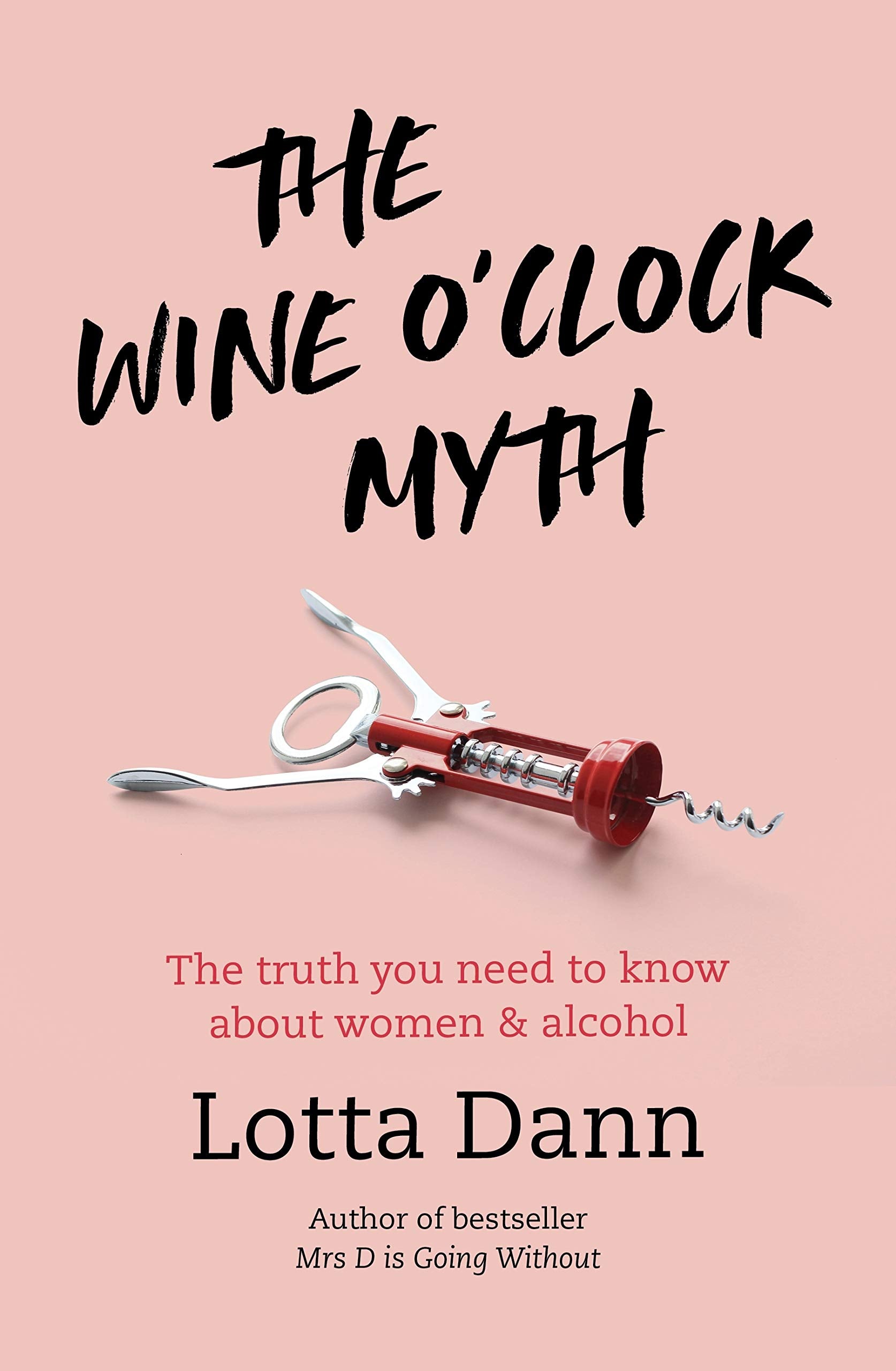 The Wine O'Clock Myth: The Truth You Need To Know About Women and Alcohol,Used
