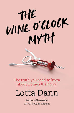 The Wine O'Clock Myth: The Truth You Need To Know About Women and Alcohol,Used