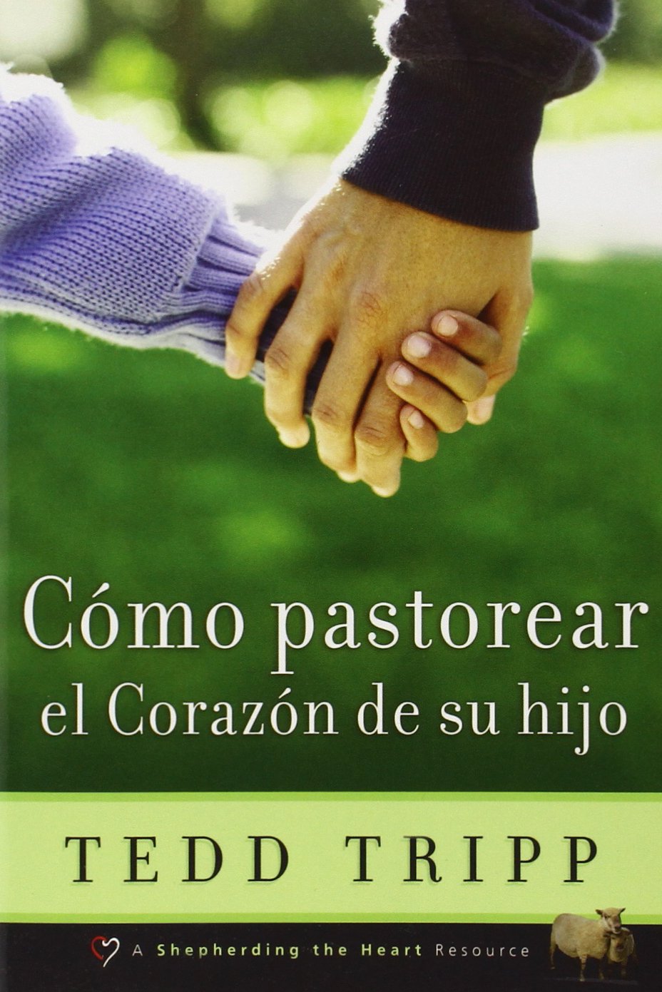 Cmo Pastorear El Corazn De Tu Hijo (Spanish Edition)