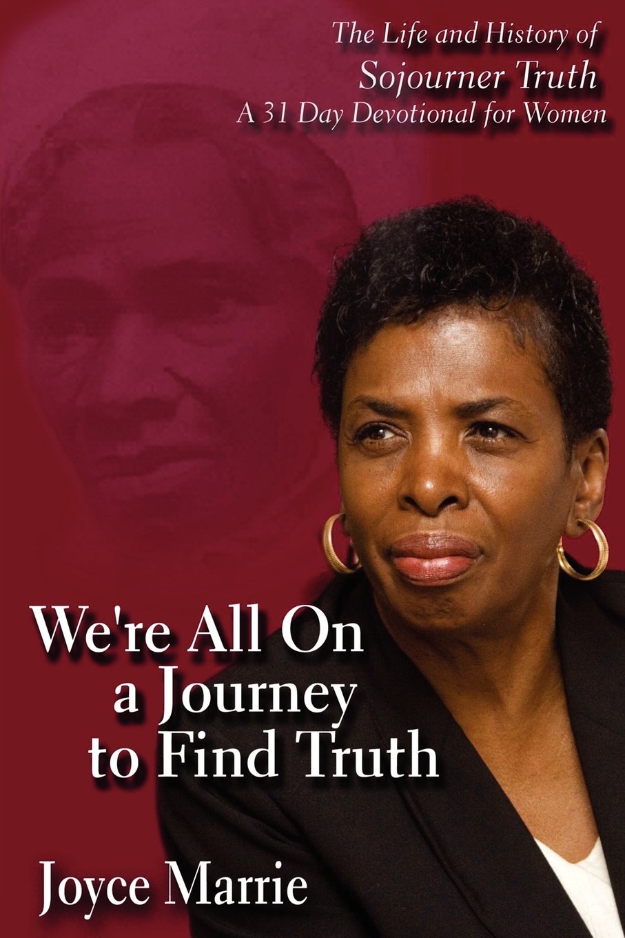 We'Re All On A Journey To Find Truth  The Life And History Of Sojourner Truth A 31 Day Devotional For Woman,Used
