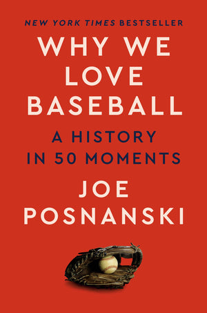 Why We Love Baseball: A History In 50 Moments
