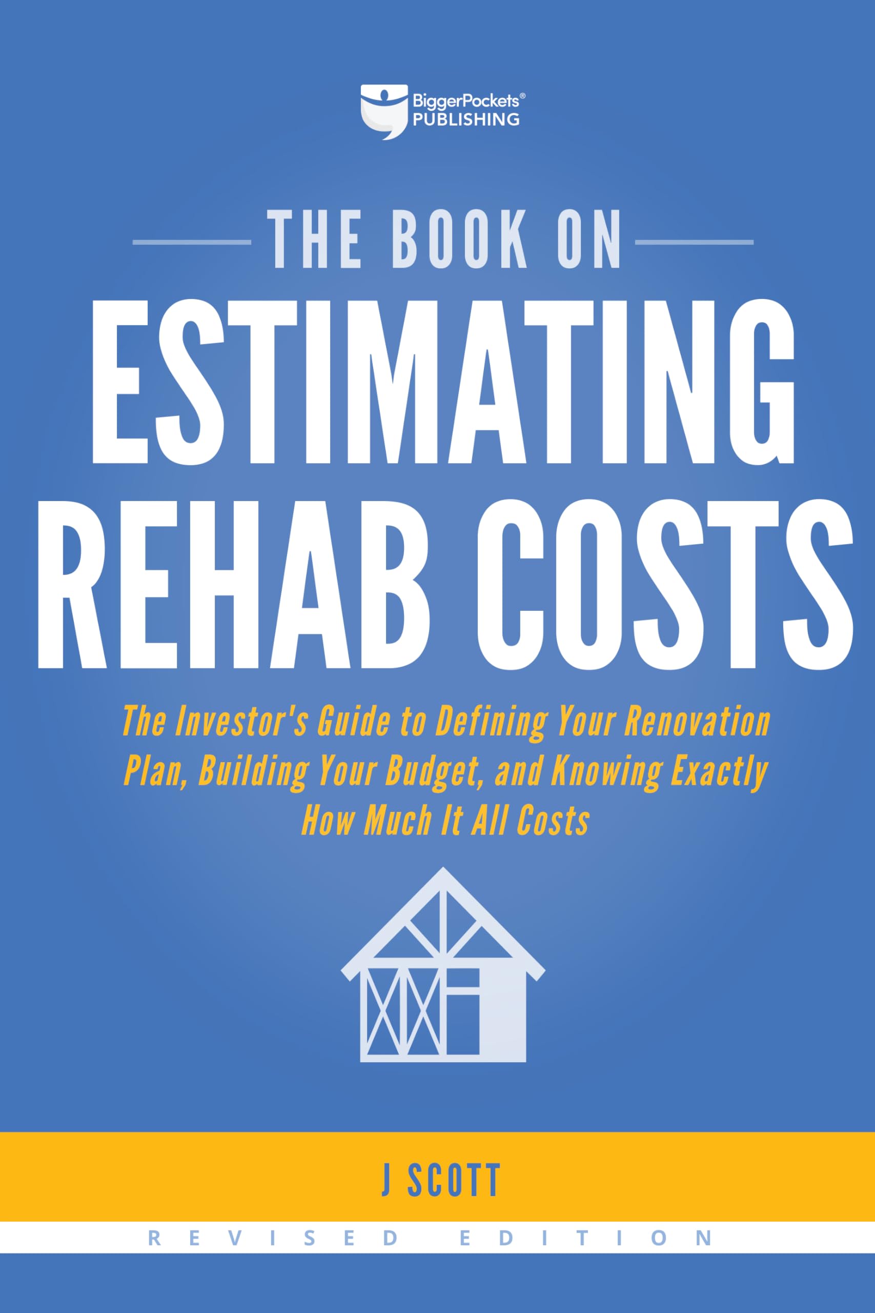 The Book on Estimating Rehab Costs: The Investor's Guide to Defining Your Renovation Plan, Building Your Budget, and Knowing Exa,New