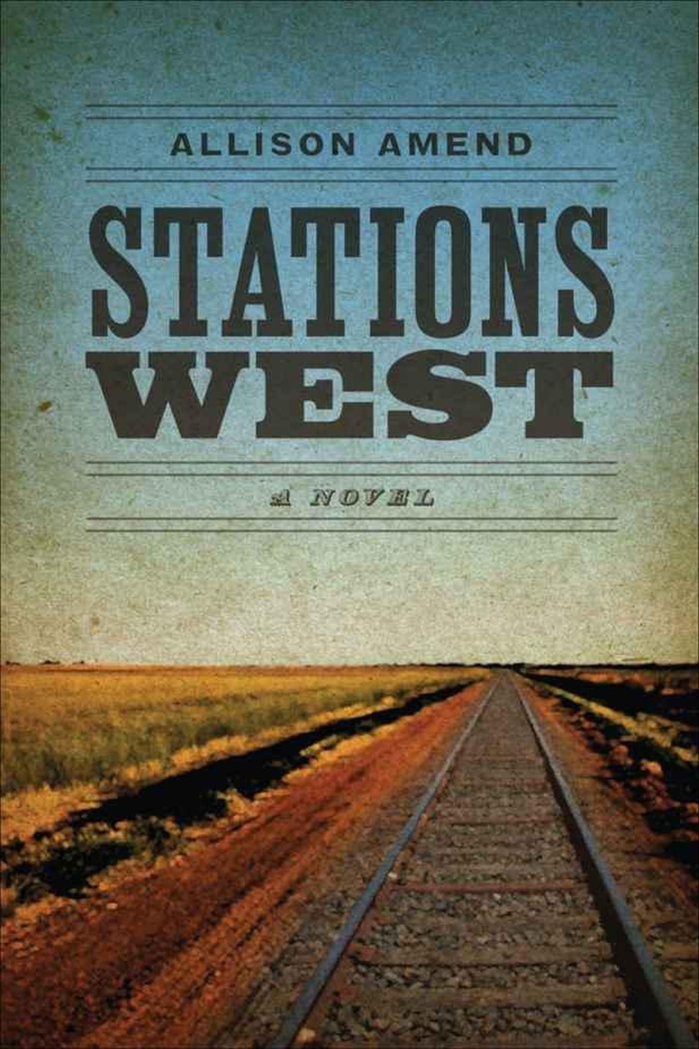 Stations West: A Novel (Yellow Shoe Fiction),New
