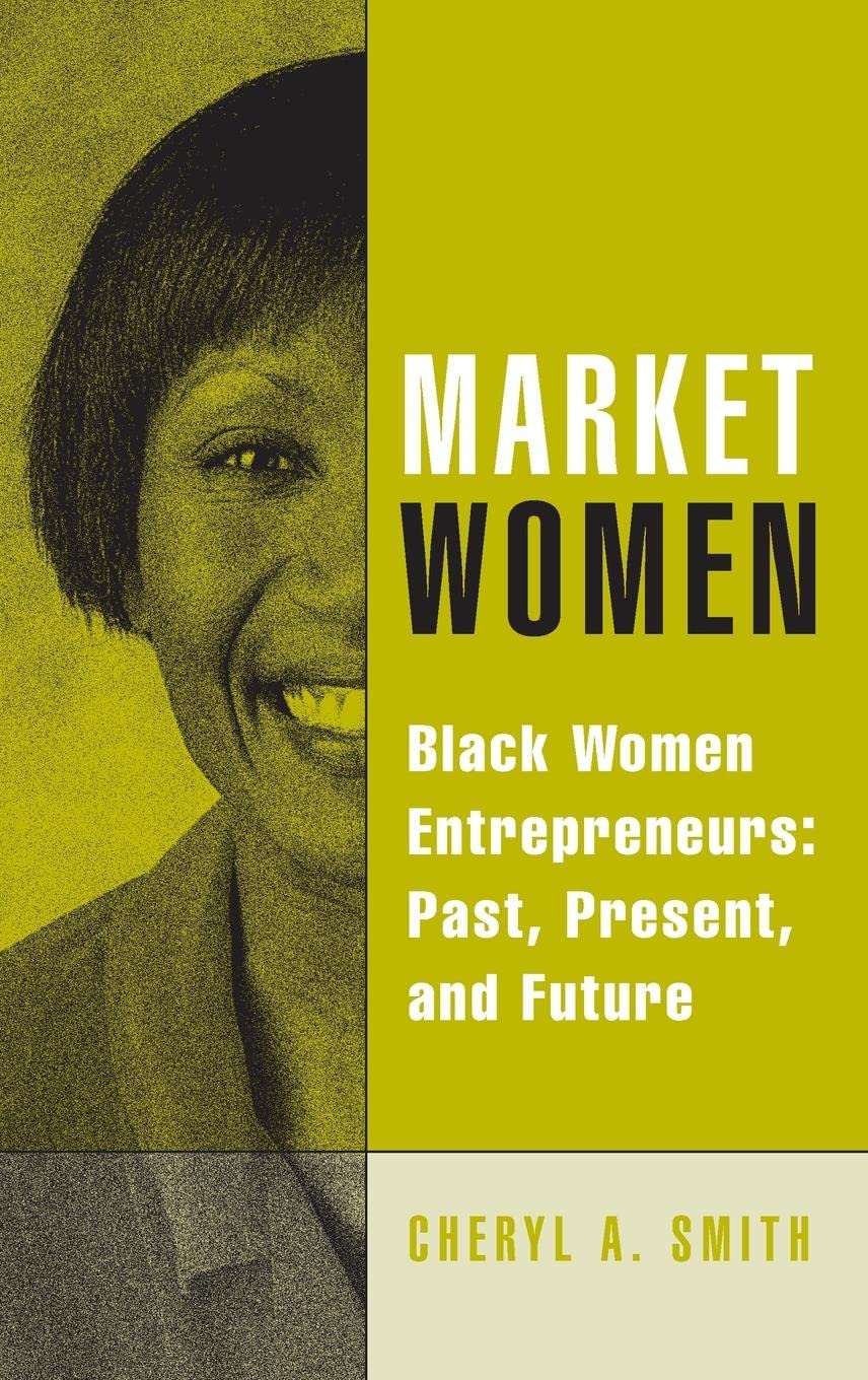 Market Women: Black Women Entrepreneurs: Past, Present, and Future,Used