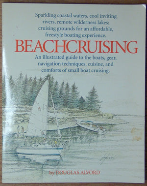Beachcruising: An Illustrated Guide to the Boats, Gear, Navigation Techniques, Cuisine, and Comforts of Small Boat Cruising,Used