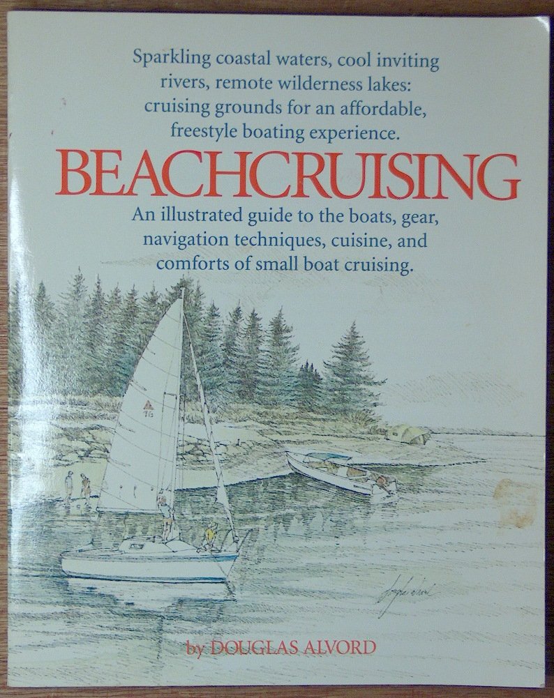 Beachcruising: An Illustrated Guide to the Boats, Gear, Navigation Techniques, Cuisine, and Comforts of Small Boat Cruising,Used