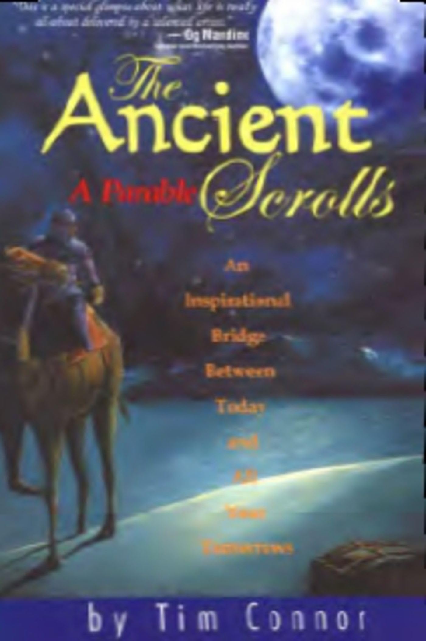The Ancient Scrolls, A Parable: An Inspirational Bridge Between Today And All Your Tomorrows,New