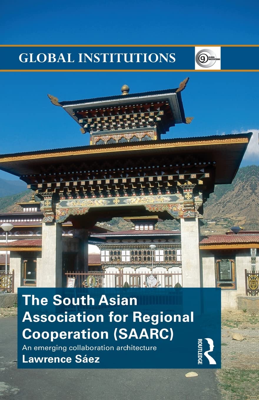 The South Asian Association for Regional Cooperation (SAARC): An emerging collaboration architecture (Global Institutions),Used