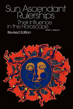 Sun/Ascendant Rulerships: Their Influence In The Horoscope,Used