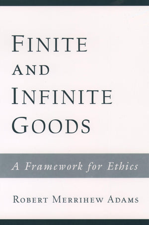 Finite and Infinite Goods: A Framework for Ethics,New
