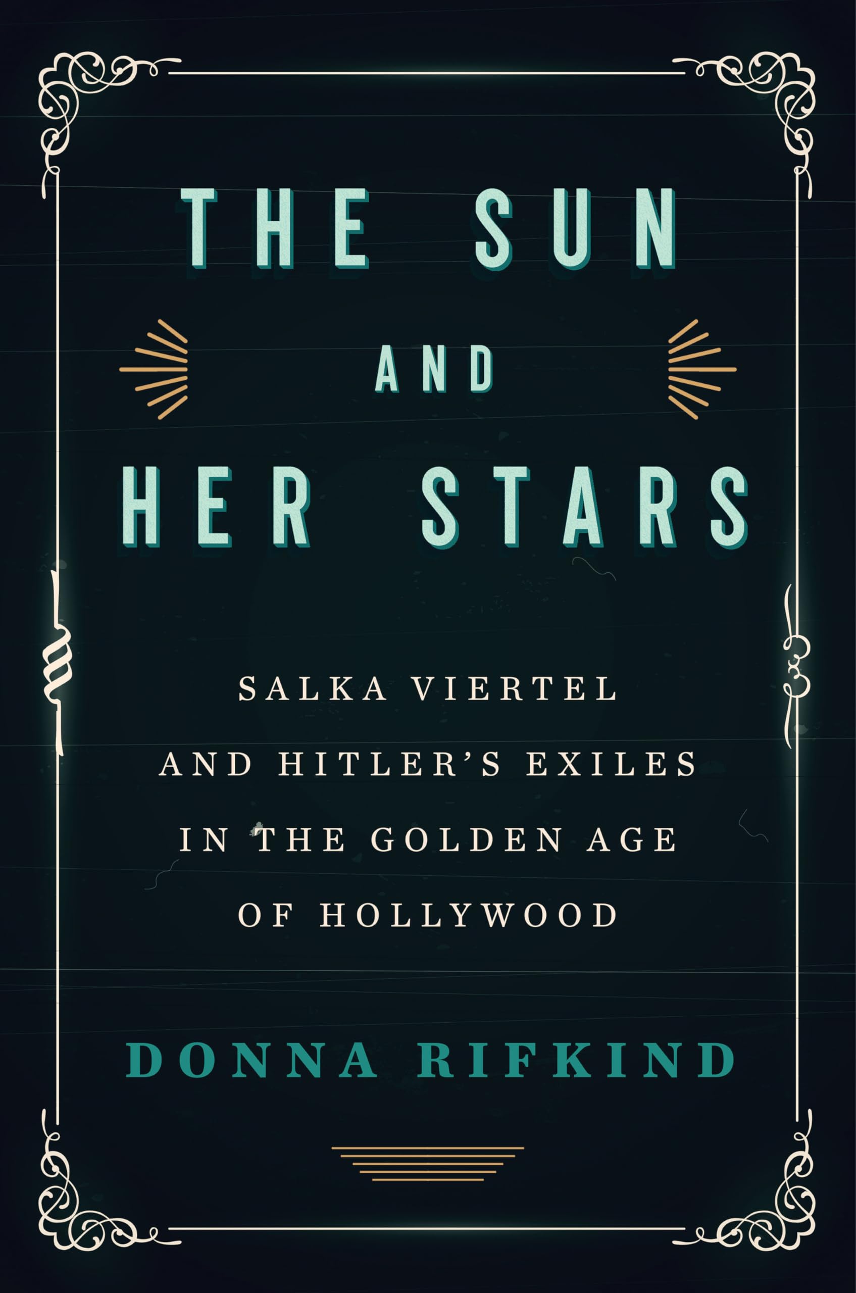 The Sun and Her Stars: Salka Viertel and Hitler's Exiles in the Golden Age of Hollywood,Used