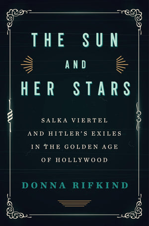 The Sun and Her Stars: Salka Viertel and Hitler's Exiles in the Golden Age of Hollywood,Used