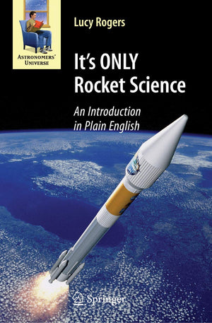 It'S Only Rocket Science: An Introduction In Plain English (Astronomers' Universe),New