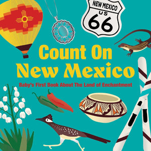 Count On New Mexico: BabyS First Book About The Land Of Enchantment