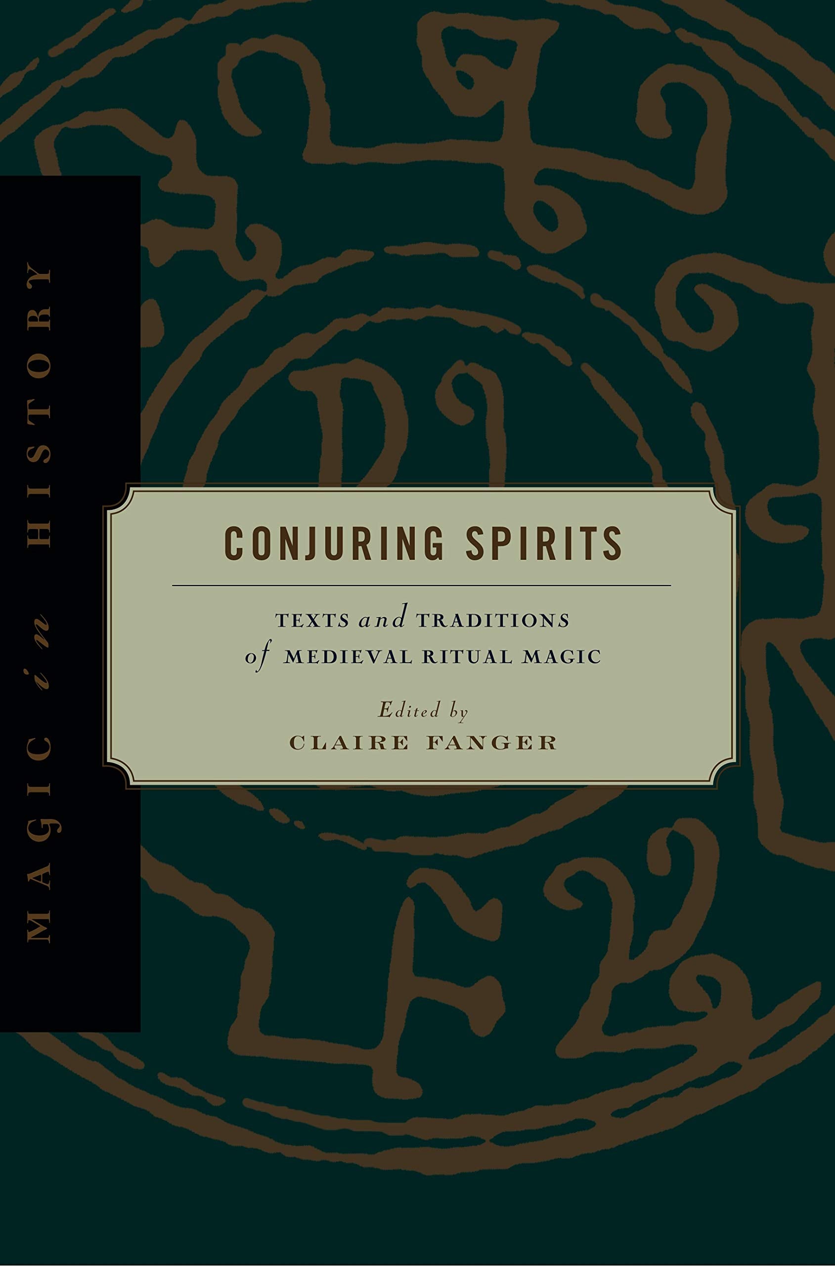 Conjuring Spirits: Texts And Traditions Of Medieval Ritual Magic (Magic In History),Used
