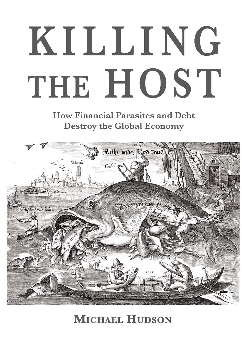 Killing The Host: How Financial Parasites And Debt Bondage Destroy The Global Economy