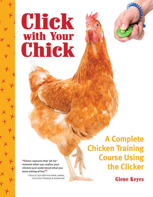 Click With Your Chick: A Complete Chicken Training Course Using The Clicker (Companionhouse) Train Hens To Come When Called, Per
