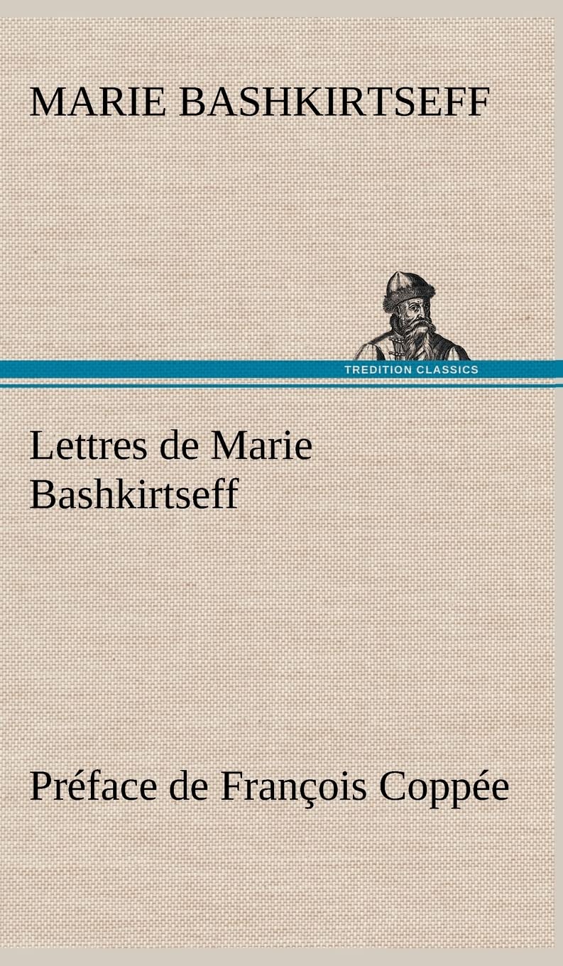 Lettres de Marie Bashkirtseff Prface de Franois Coppe (French Edition),Used