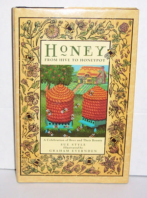 Honey: From Hive to Honeypot : A Celebration of Bees and Their Bounty,New