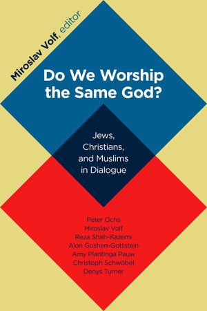 Do We Worship the Same God?: Jews, Christians, and Muslims in Dialogue,Used