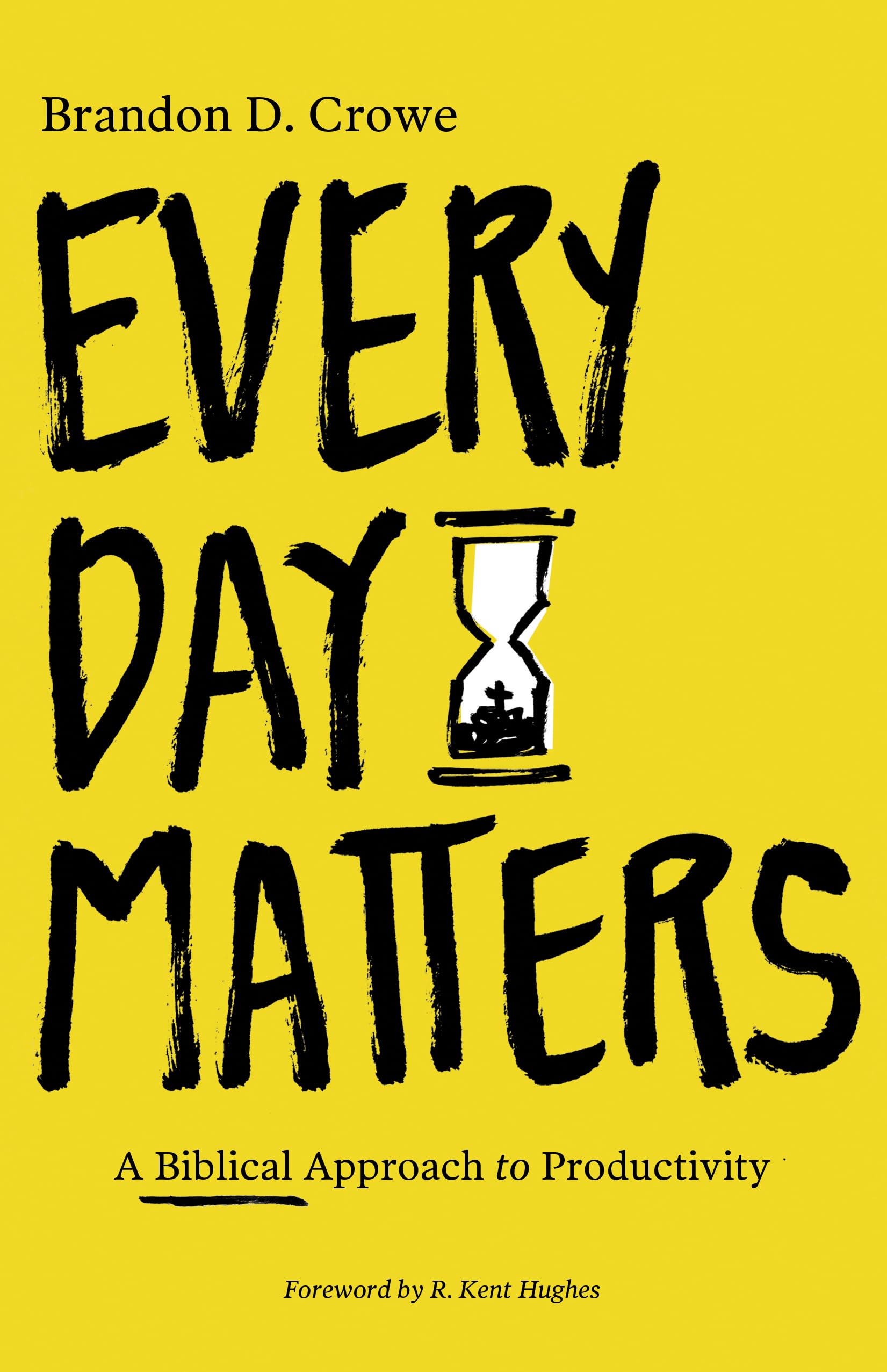 Every Day Matters: A Biblical Approach to Productivity,Used