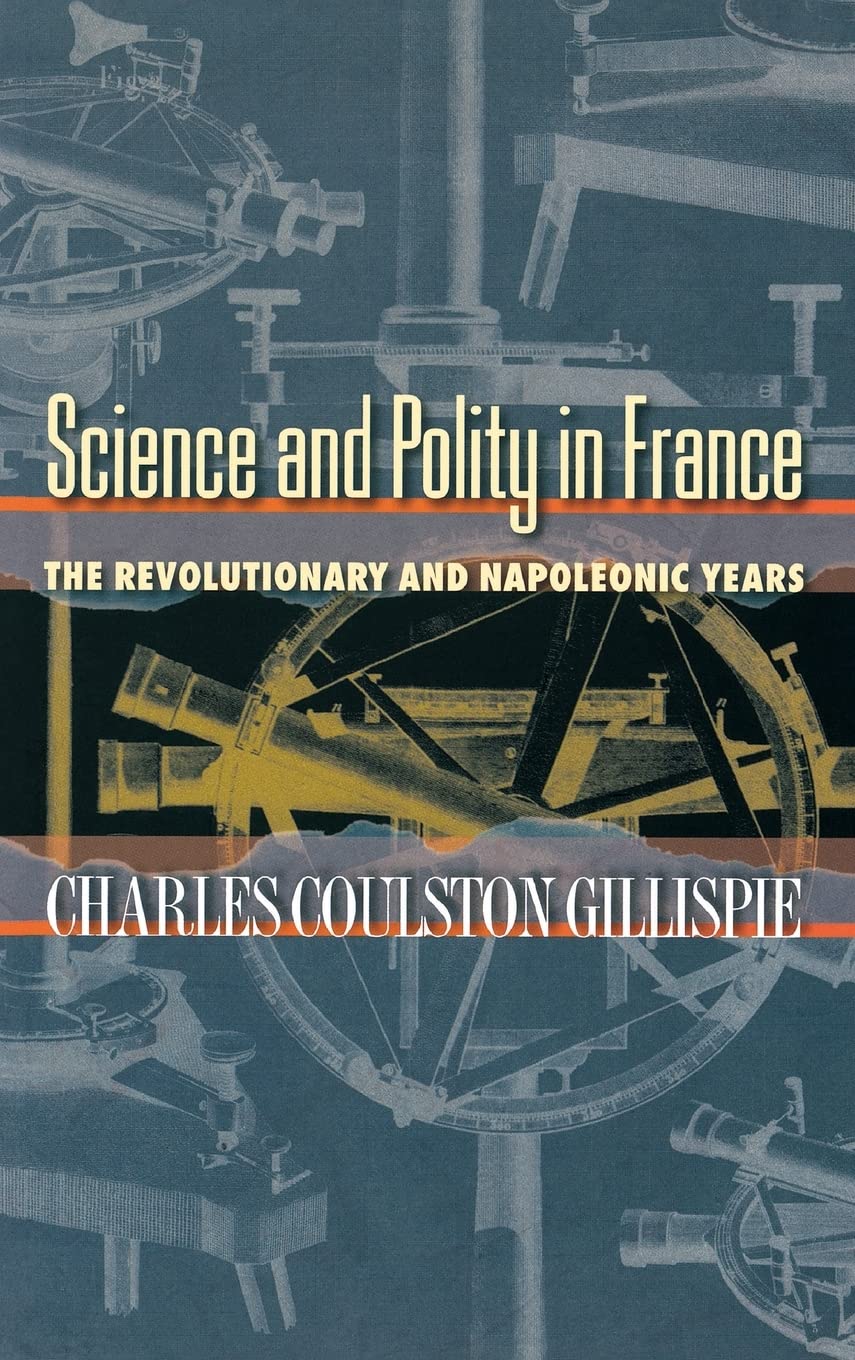 Science And Polity In France: The Revolutionary And Napoleonic Years