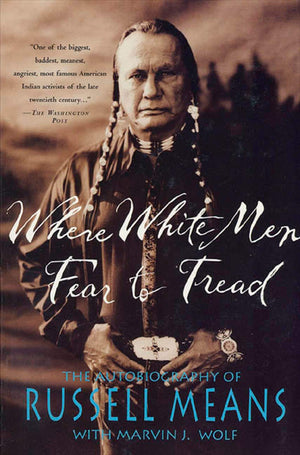 Where White Men Fear to Tread: The Autobiography of Russell Means,Used
