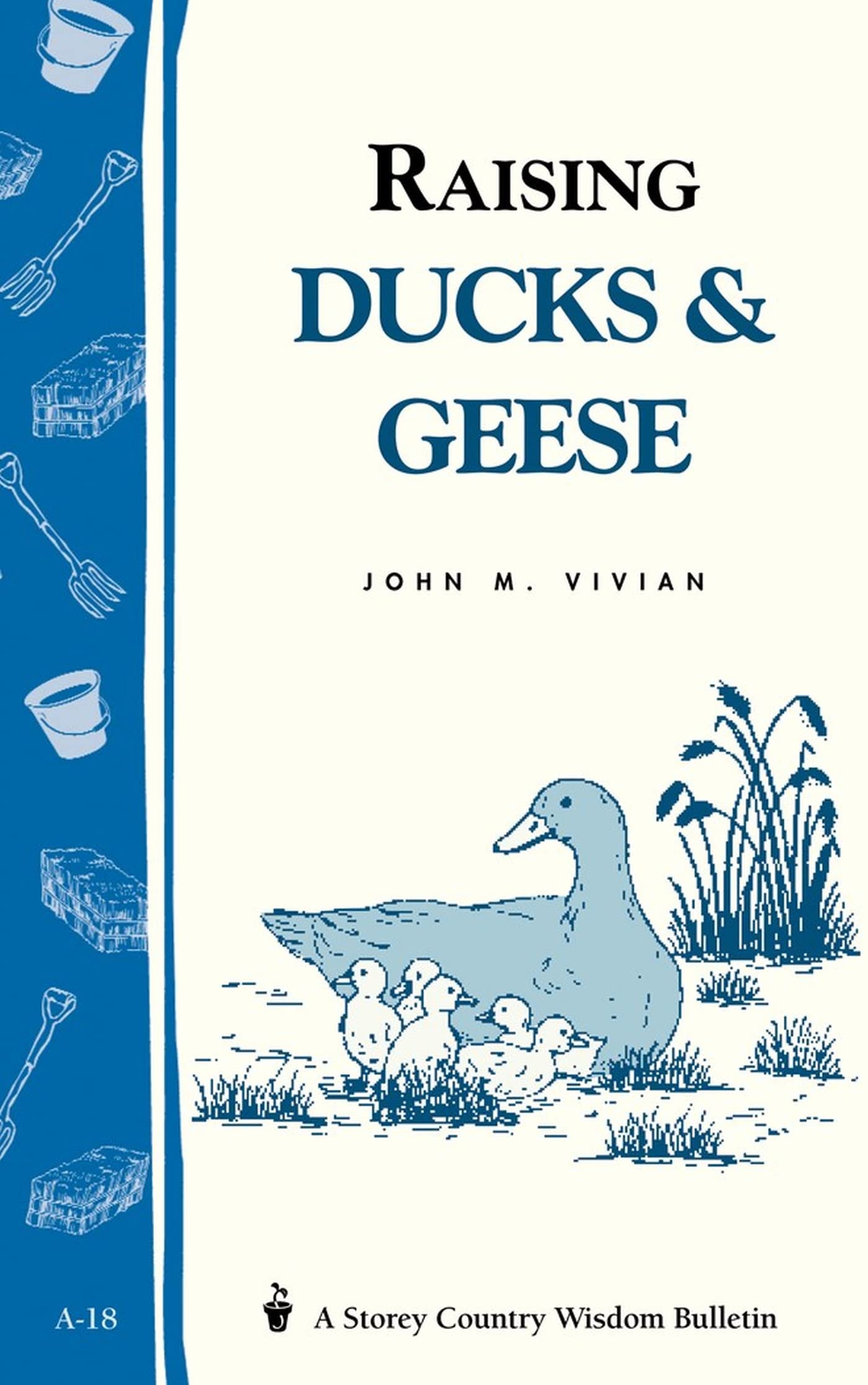 Raising Ducks & Geese: Storey'S Country Wisdom Bulletin A18 (Storey Country Wisdom Bulletin)