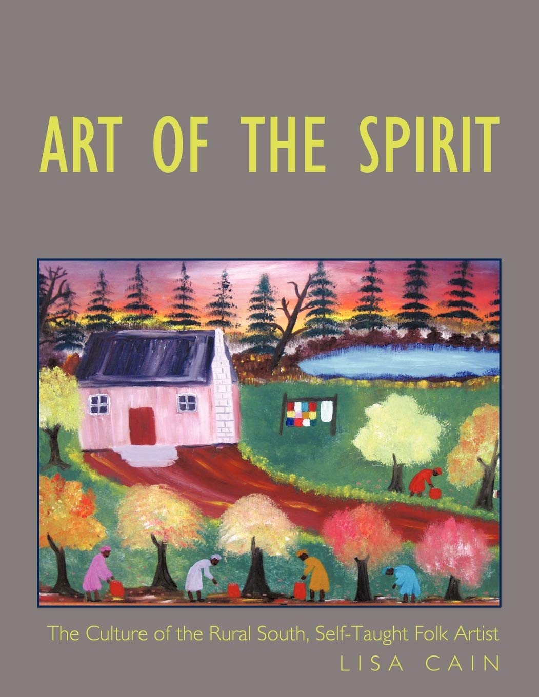 Art Of The Spirit: The Culture Of The Rural South, Selftaught Artist Lisa Cain,Used