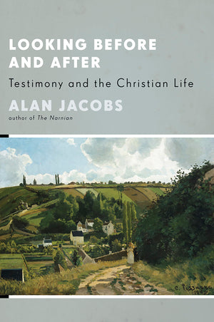 Looking Before And After: Testimony And The Christian Life (Stob Lectures 2006),New