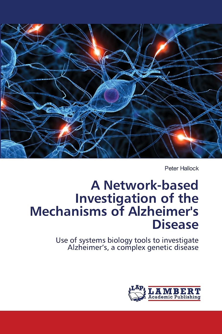 A Networkbased Investigation of the Mechanisms of Alzheimer's Disease: Use of systems biology tools to investigate Alzheimers, ,Used