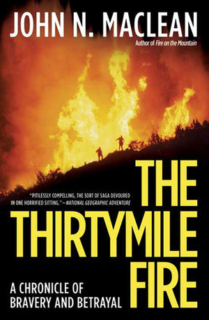 The Thirtymile Fire: A Chronicle Of Bravery And Betrayal,Used