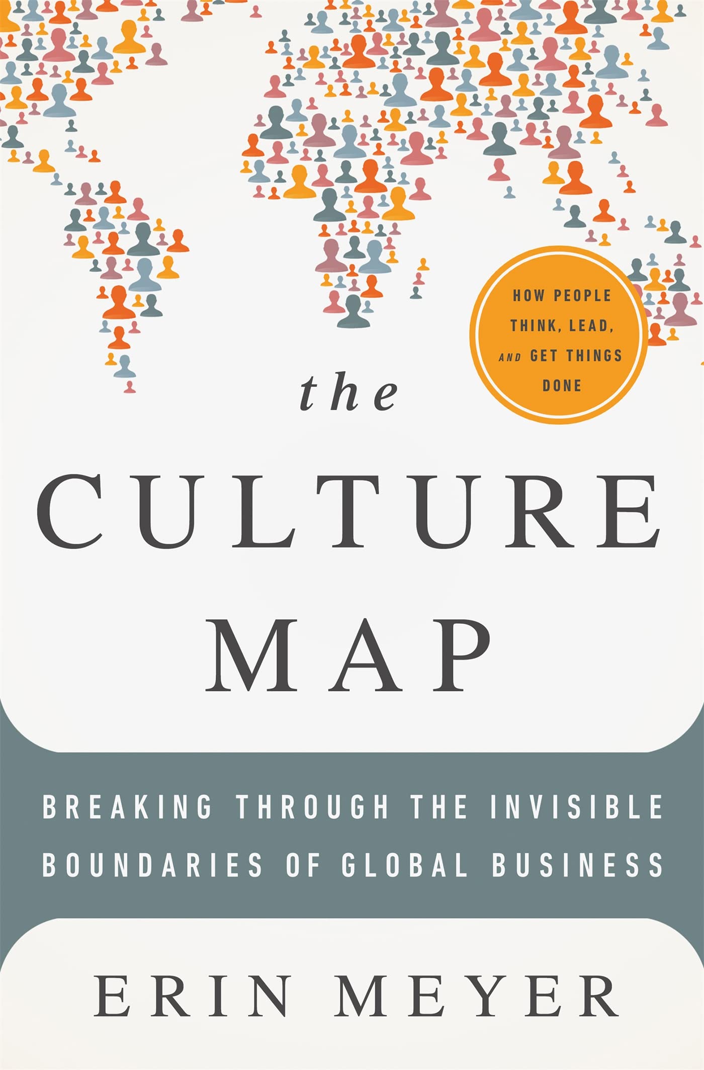 The Culture Map: Breaking Through the Invisible Boundaries of Global Business,New