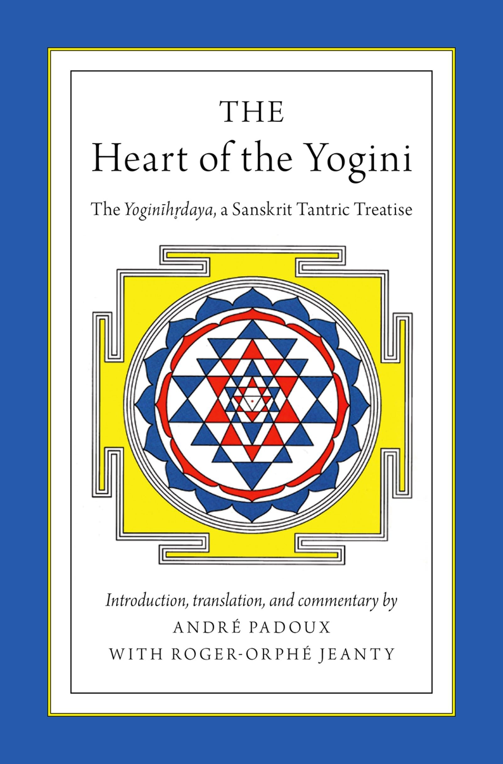 The Heart of the Yogini: The Yoginihrdaya, a Sanskrit Tantric Treatise,Used