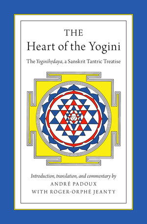 The Heart of the Yogini: The Yoginihrdaya, a Sanskrit Tantric Treatise,Used