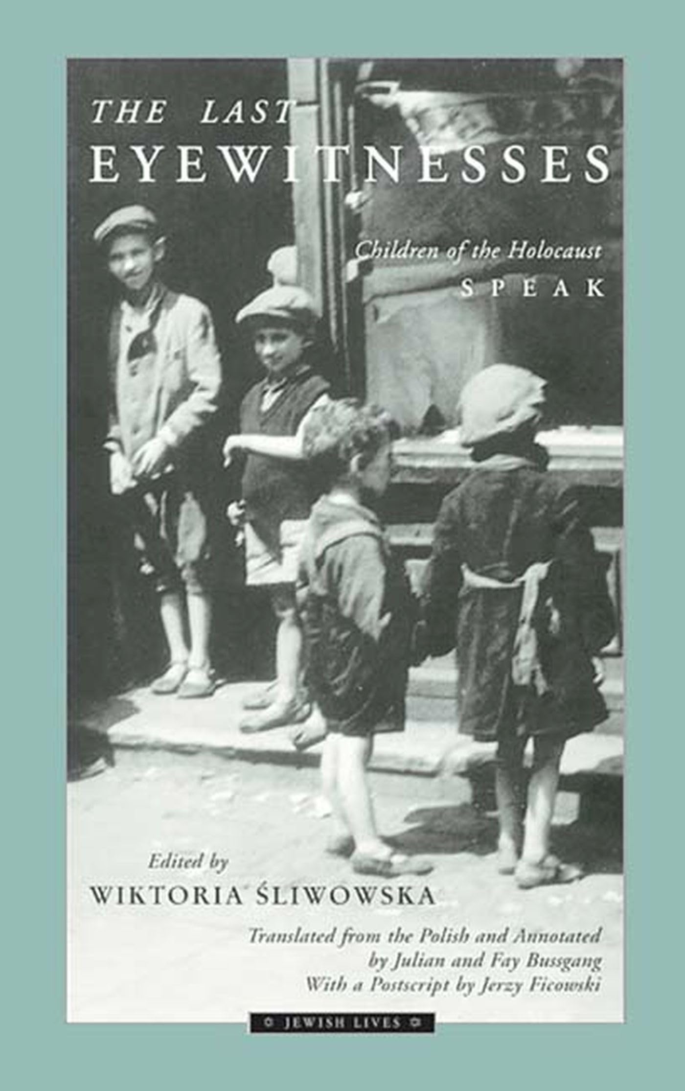 The Last Eyewitnesses: Children Of The Holocaust Speak (Volume 1) (Jewish Lives),Used