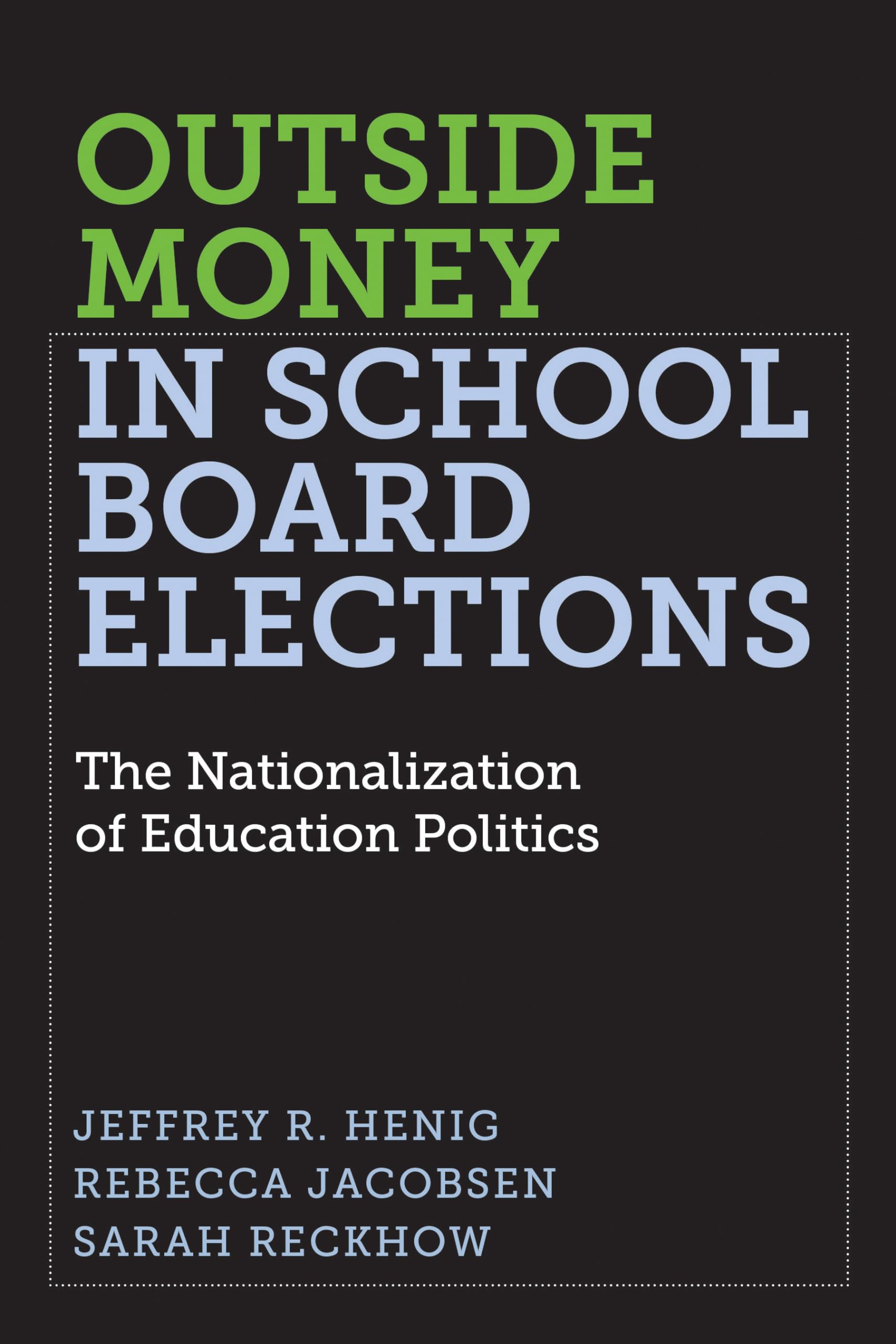 Outside Money in School Board Elections: The Nationalization of Education Politics (Education Politics and Policy),Used