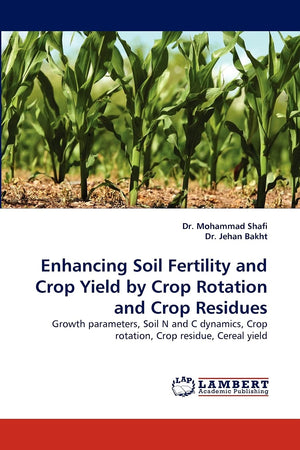 Enhancing Soil Fertility and Crop Yield by Crop Rotation and Crop Residues: Growth parameters, Soil N and C dynamics, Crop rotat,Used