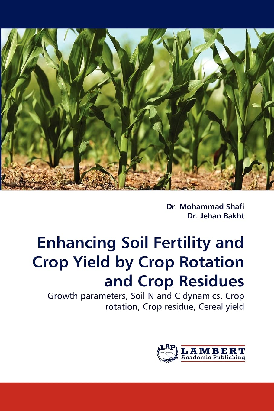 Enhancing Soil Fertility and Crop Yield by Crop Rotation and Crop Residues: Growth parameters, Soil N and C dynamics, Crop rotat,Used