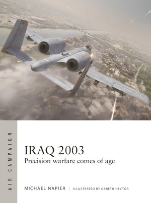 Iraq 2003: Precision Warfare Comes Of Age (Air Campaign, 60)