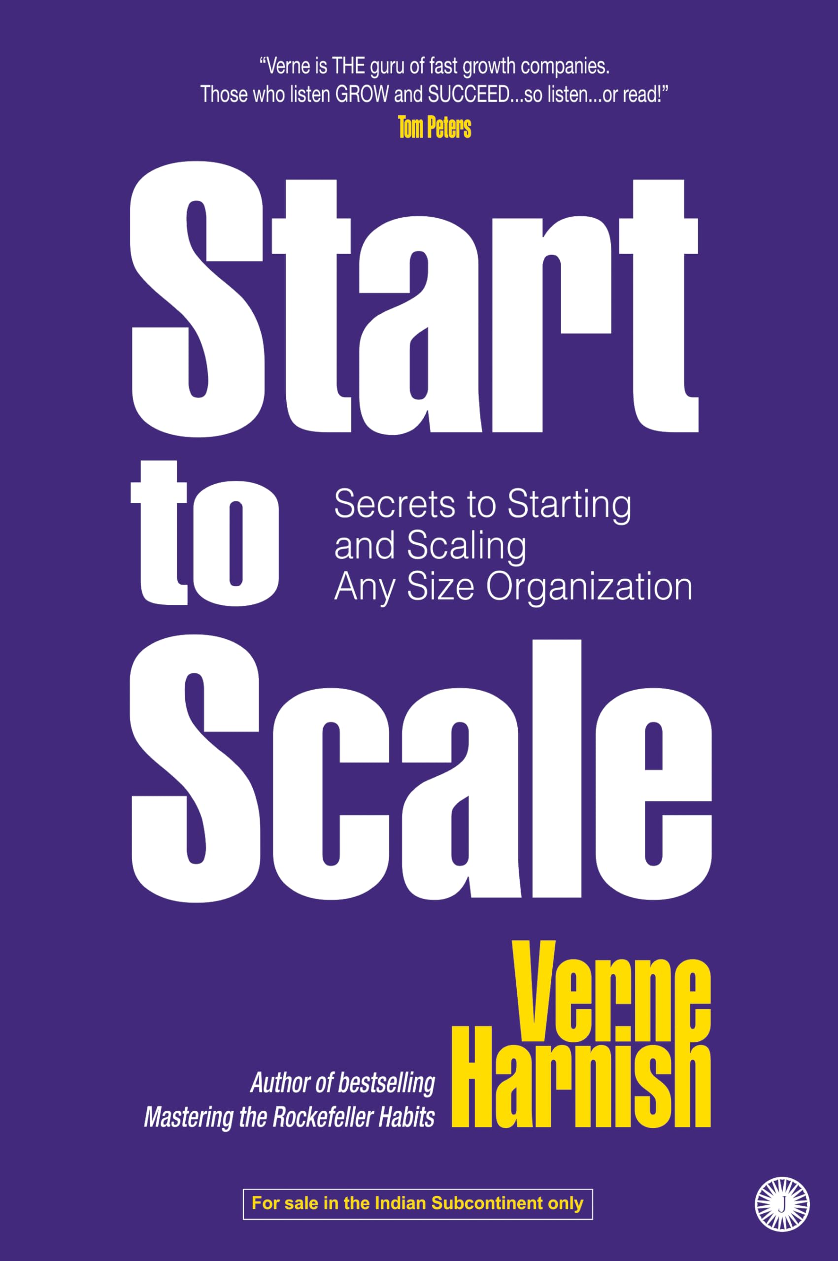 Start To Scale: Secrets To Starting And Scaling Any Size Organization