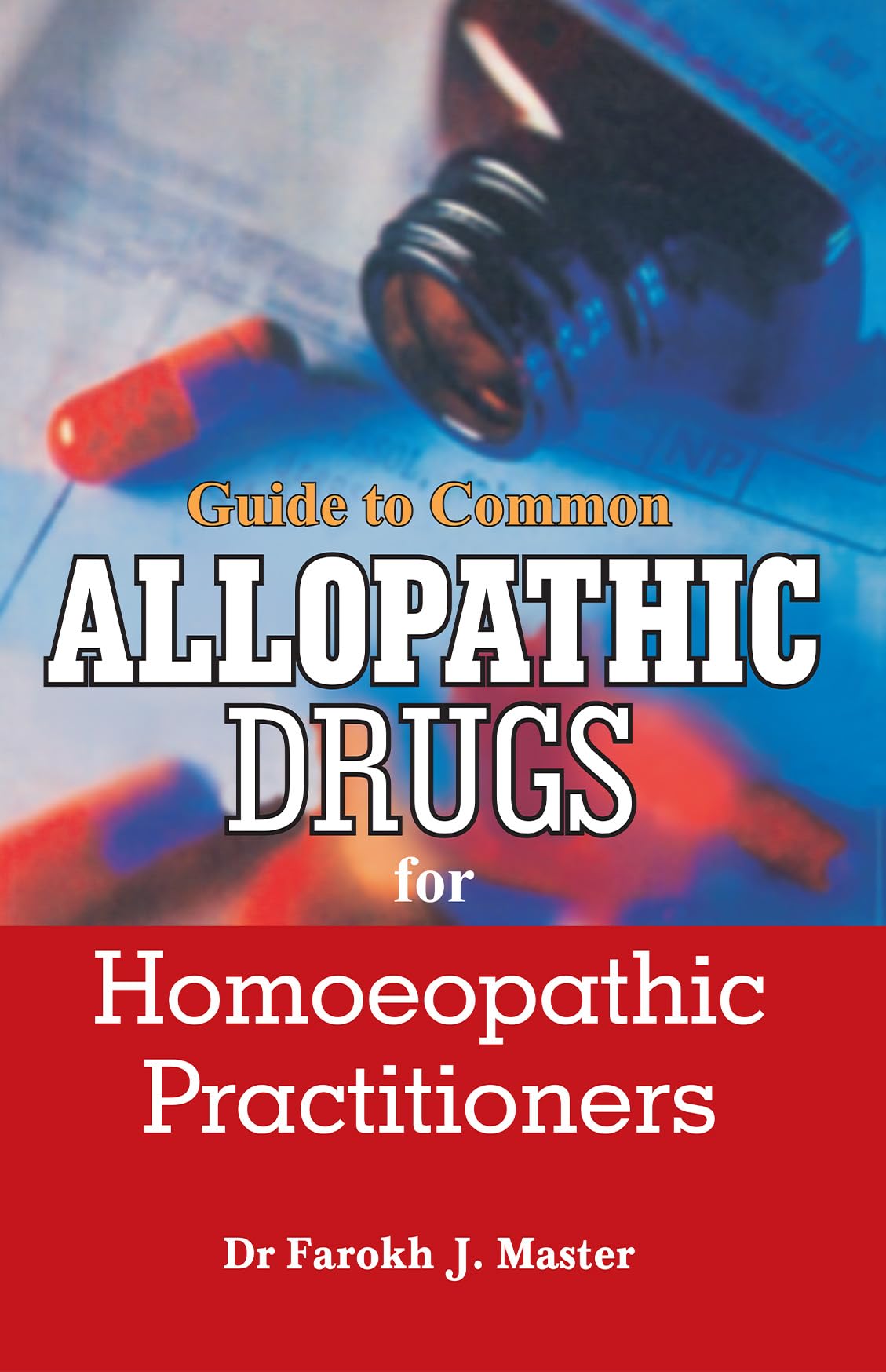 Guide To Common Allopathic Drugs For Homoeopathic Practitioners